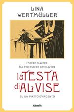Essere o avere. Ma per essere devo avere la testa di Alvise su un piatto d'argento
