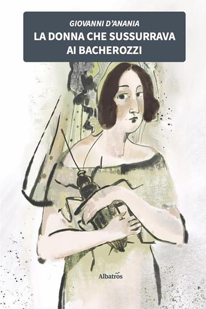 La donna che sussurrava ai bacherozzi - Giovanni D'Anania - ebook