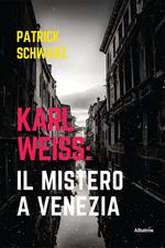 Karl Weiss: il mistero a Venezia