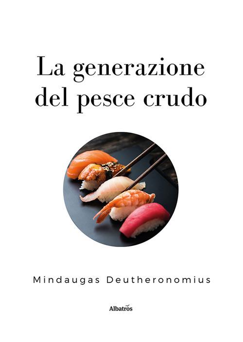 La generazione del pesce crudo - Mindaugas Deutheronomius - copertina