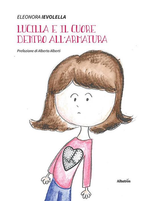 Lucilla e il cuore dentro all'armatura - Eleonora Ievolella - ebook