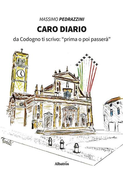 Caro diario. Da Codogno ti scrivo: «prima o poi passerà» - Massimo Pedrazzini - ebook