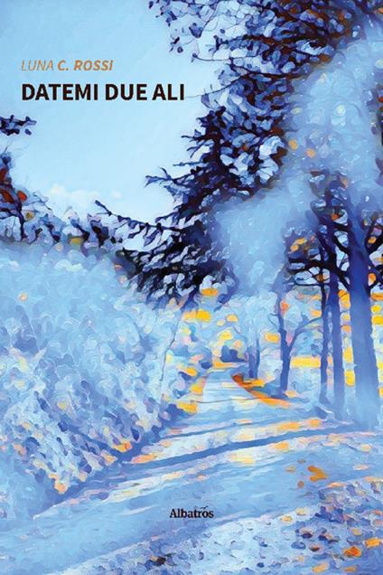 Datemi due ali - Luna C. Rossi - copertina