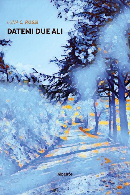 Datemi due ali - Luna C. Rossi - copertina