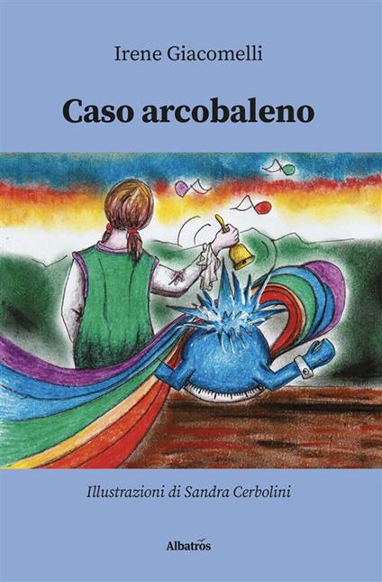 Caso arcobaleno - Irene Giacomelli,Sandra Cerbolini - ebook