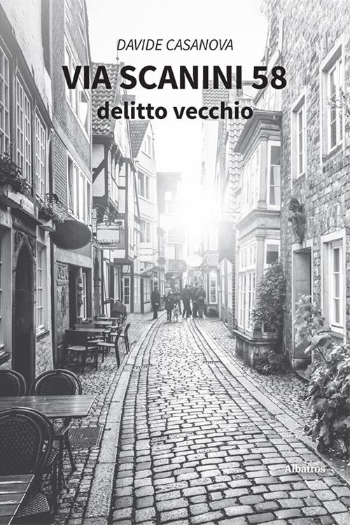 Via Scanini 58. Delitto vecchio - Davide Casanova - copertina