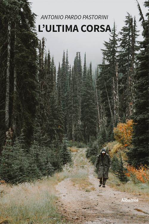 L'ultima corsa - Antonio Pardo Pastorini - copertina