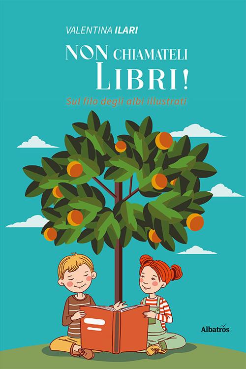 Non chiamateli libri! Sul filo degli albi illustrati - Valentina Ilari - copertina