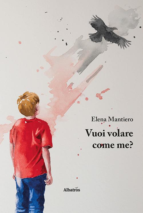 Vuoi volare come me? - Elena Mantiero - copertina
