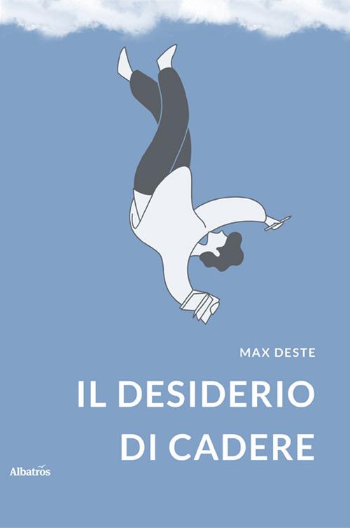 Il desiderio di cadere - Max Deste - copertina