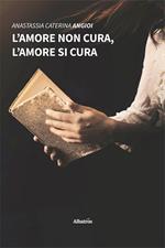 L'amore non cura, l'amore si cura