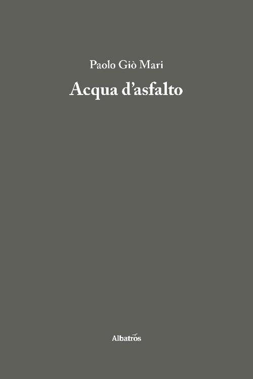 Acqua d'asfalto - Paolo Giò Mari - copertina