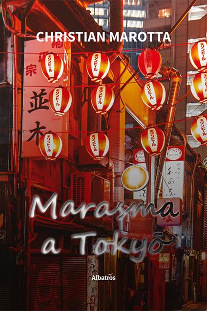 Marasma a Tokyo - Christian Marotta - copertina