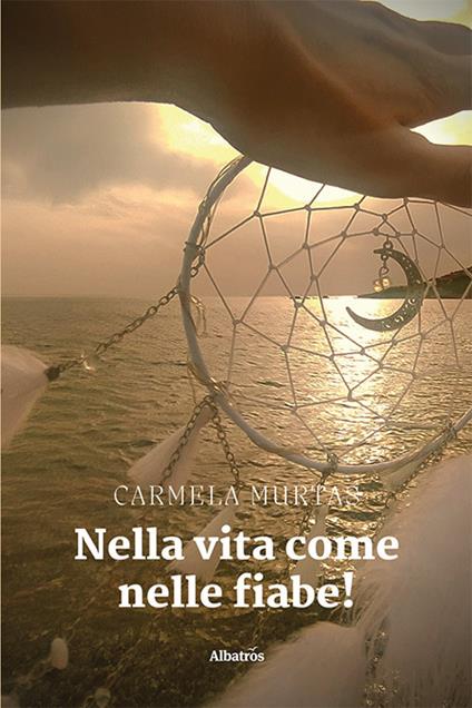 Nella vita come nelle fiabe! - Carmela Murtas - copertina