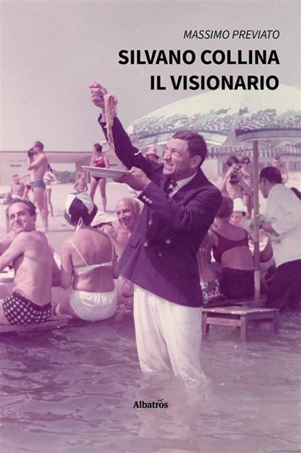 Silvano Collina. Il visionario - Massimo Previato - ebook