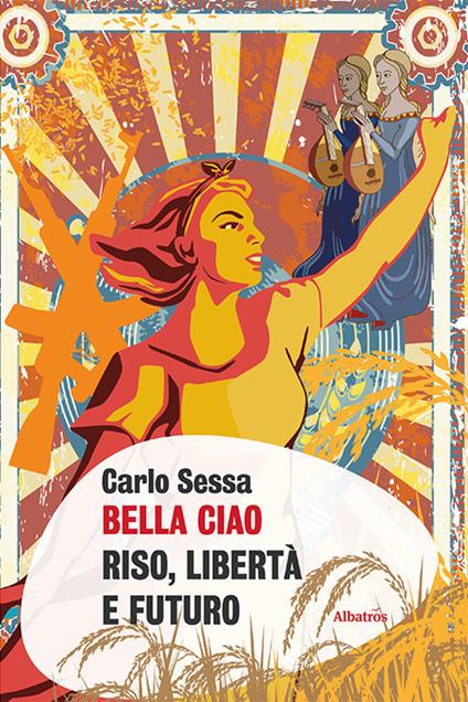Bella Ciao. Riso, libertà e futuro - Carlo Sessa - copertina