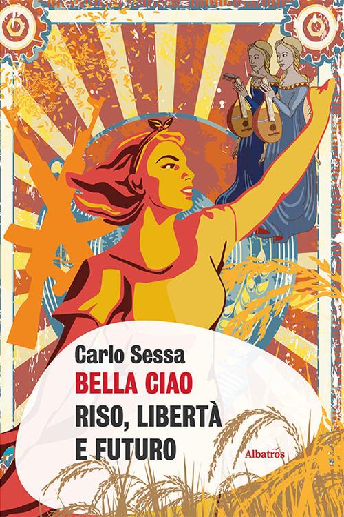 Bella Ciao. Riso, libertà e futuro - Carlo Sessa - copertina