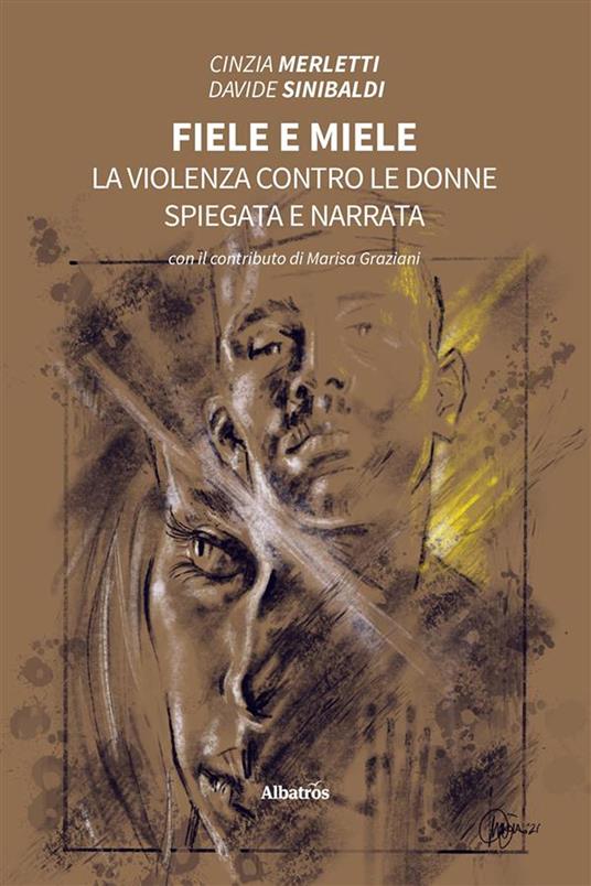 Fiele e miele. La violenza contro le donne spiegata e narrata - Cinzia Merletti,Davide Sinibaldi - ebook