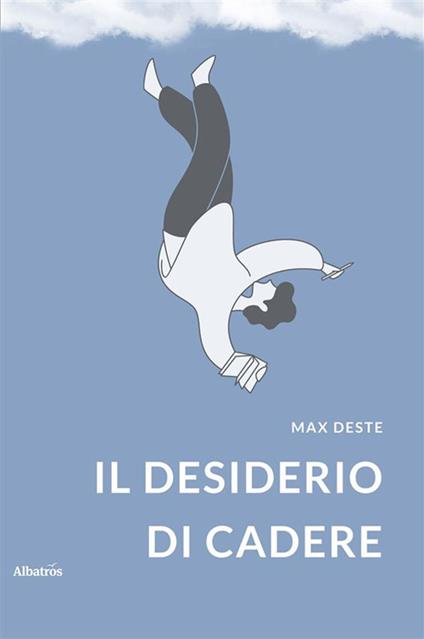 Il desiderio di cadere - Max Deste - ebook