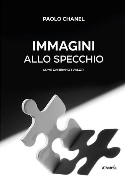 Immagini allo specchio. Come cambiano i valori - Paolo «Chanel» Canale - copertina
