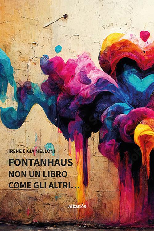 FontanHaus. Non un libro come gli altri - Irene Licia Melloni - copertina