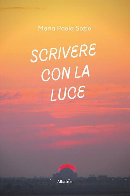 Scrivere con la luce - Paola Maria Sozio - ebook