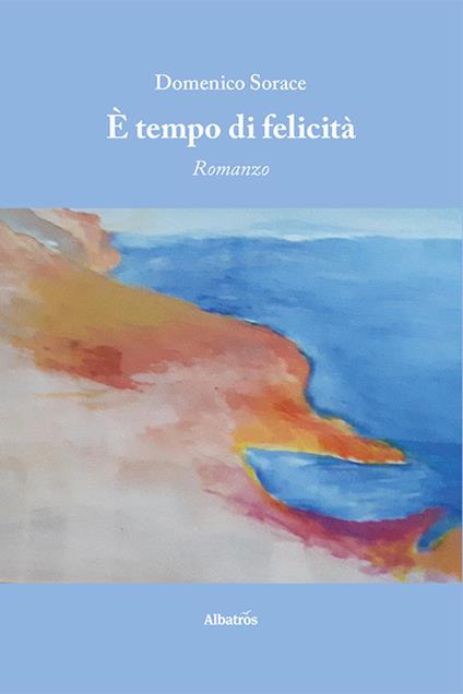 È tempo di felicità - Domenico Sorace - ebook