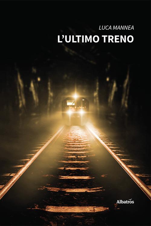 L' ultimo treno - Luca Mannea - ebook