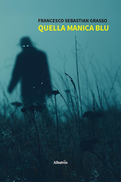 Quella manica blu - Francesco Sebastian Grasso - copertina