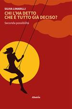 Chi l’ha detto che è tutto già deciso? Seconda possibilità