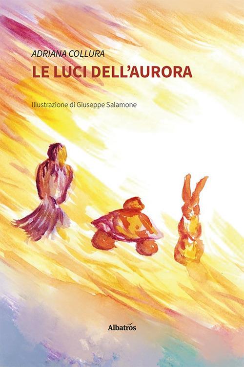 Le luci dell'aurora - Adriana Collura,Giuseppe Salamone - ebook