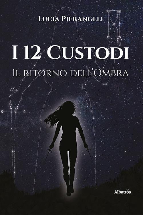 I 12 custodi. Il ritorno dell'ombra - Lucia Pierangeli - copertina