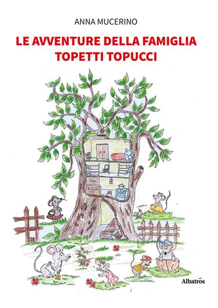 Le avventure della famiglia Topetti Topucci - Anna Mucerino - copertina