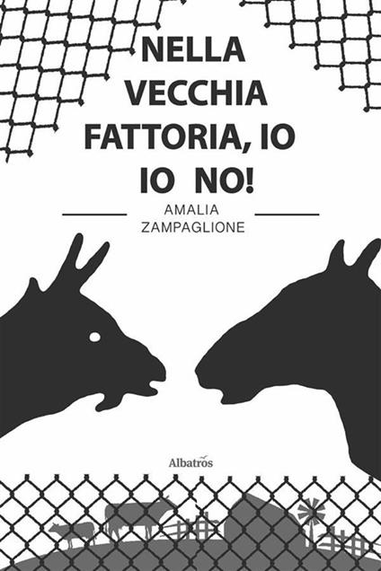 Nella vecchia fattoria, io io no! - Amalia Zampaglione - ebook