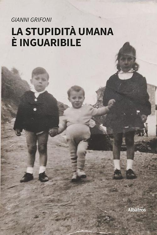 La stupidità umana è inguaribile - Gianni Grifoni - copertina