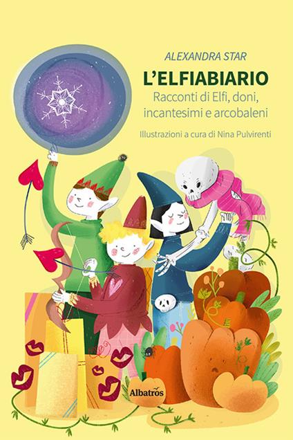 L'elfiabiario. Racconti di elfi, doni, incantesimi e arcobaleni - Alexandra Star - copertina
