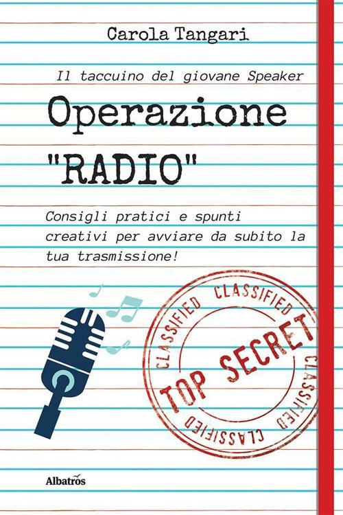 Operazione radio. Consigli pratici e spunti creativi per avviare da subito la tua trasmissione - Carola Tangari - ebook