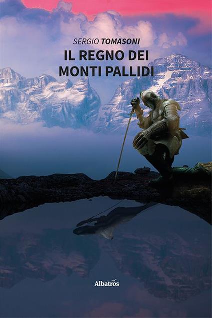 Il regno dei monti pallidi - Sergio Tomasoni - copertina