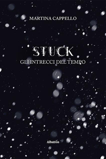 Stuck. Gli intrecci del tempo - Martina Cappello - copertina