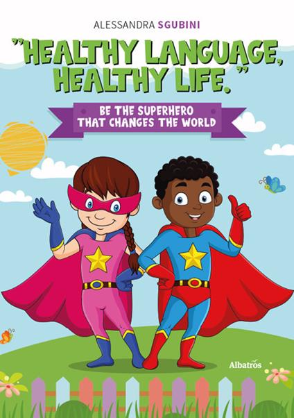 Healthy language, healthy life. Ediz. a colori - Alessandra Sgubini - copertina