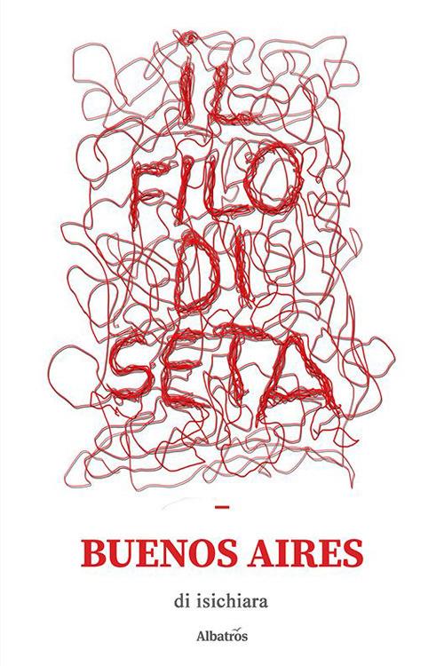 Il filo di seta. Buenos Aires - Isichiara - copertina