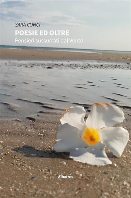 Poesie ed oltre. Pensieri sussurrati dal vento - Sara Conci - ebook