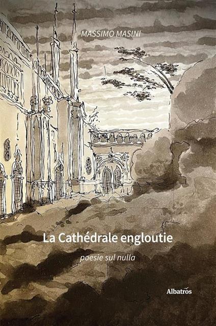 La cathédrale engloutie. Poesie sul nulla - Massimo Masini - ebook