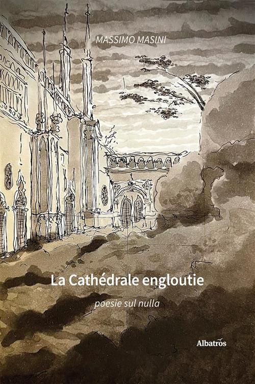 La cathédrale engloutie. Poesie sul nulla - Massimo Masini - ebook