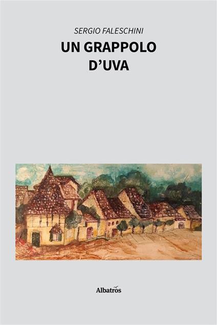 Un grappolo d'uva - Sergio Faleschini - ebook