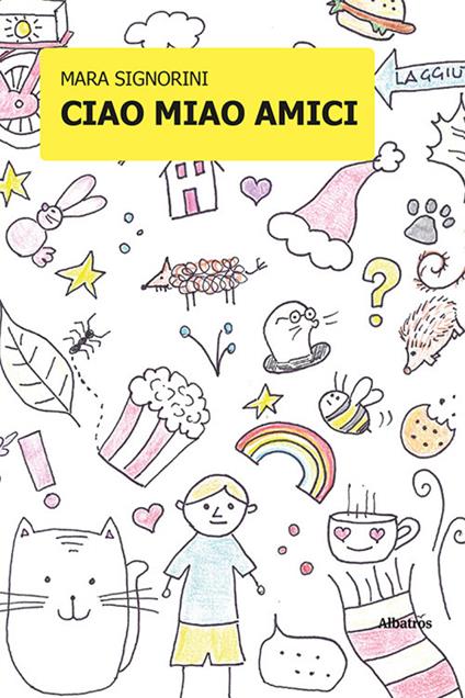 Ciao miao amici. Ediz. a colori - Mara Signorini - copertina