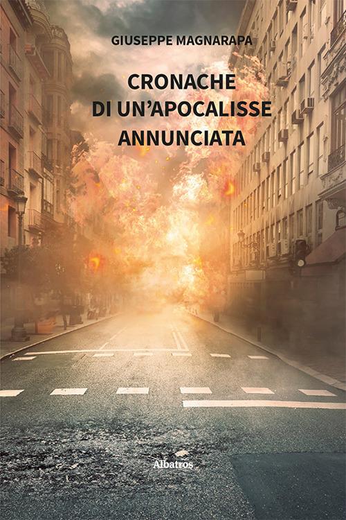 Cronache di un'apocalisse annunciata - Giuseppe Magnarapa - copertina