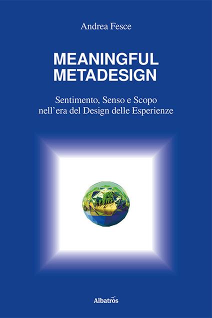 Meaningful metadesign. Sentimento, senso e scopo nell’era del design delle esperienze - Andrea Fesce - copertina
