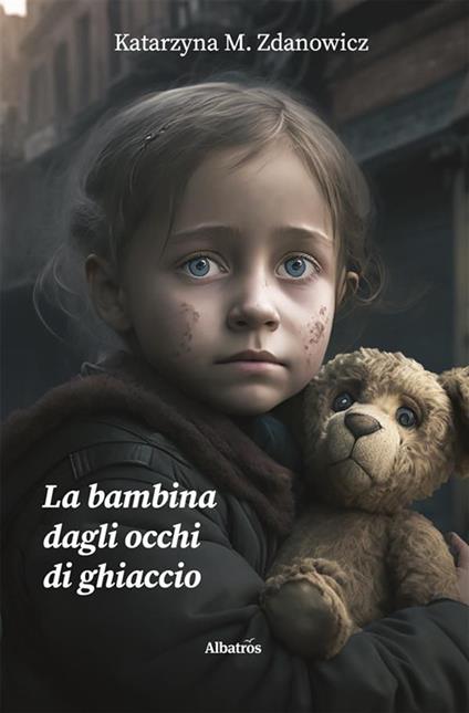 La bambina dagli occhi di ghiaccio - Katarzyna M. Zdanowicz - ebook