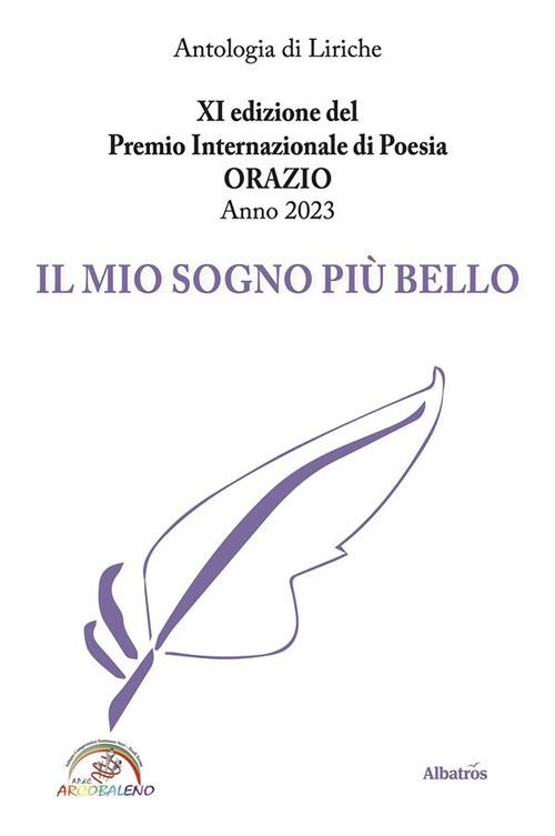 11ª edizione del premio internazionale di poesia Orazio anno 2023. Il mio sogno più bello - AA.VV. - ebook